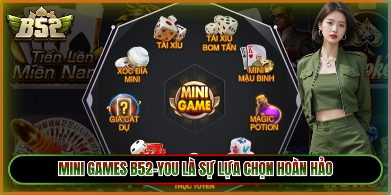 Mini Games B52-You là sự lựa chọn hoàn hảo, tối ưu cơ hội thưởng