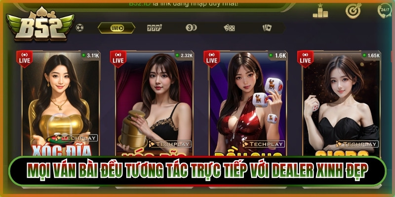 Mọi ván bài đều được tương tác trực tiếp với Dealer xinh đẹp