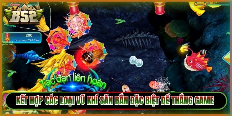 Kết hợp các loại vũ khí săn bắn cá đặc biệt để thắng game áp đảo