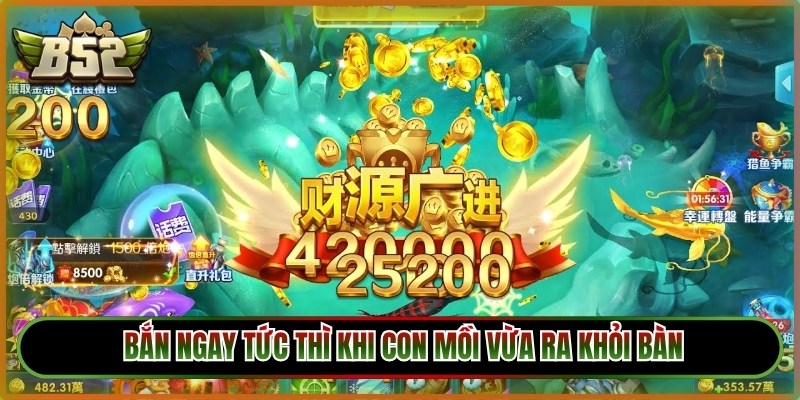 Thành viên chơi game hãy bắn ngay tức thì khi con mồi vừa ra khỏi bàn