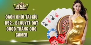 Cach Choi Tai Xiu B52