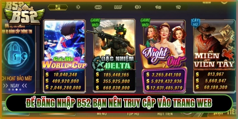 Để đăng nhập B52 bạn nên truy cập vào trang web 