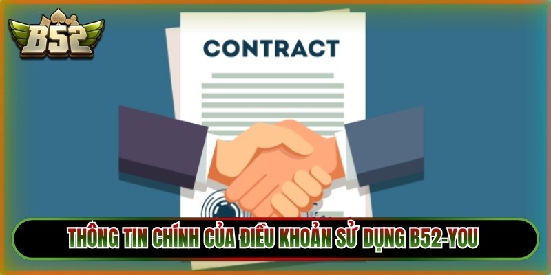 Thông tin chính của điều khoản sử dụng B52-You đến hội viên 