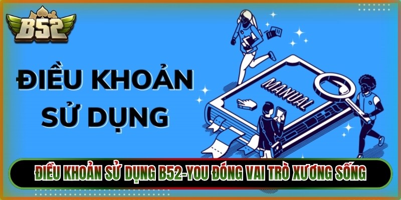  Điều khoản sử dụng B52-You đóng vai trò xương sống trong vận hành hệ thống 