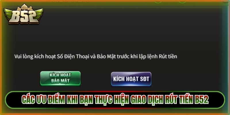 Các ưu điểm khi bạn thực hiện giao dịch rút tiền B52