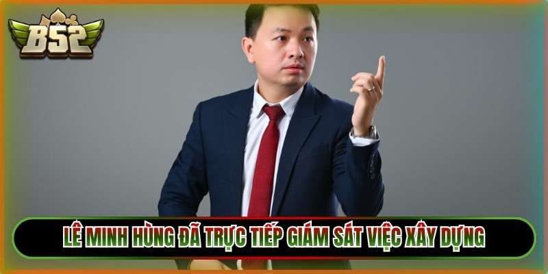 Lê Minh Hùng đã trực tiếp giám sát việc xây dựng cấu trúc bảo mật đa tầng 
