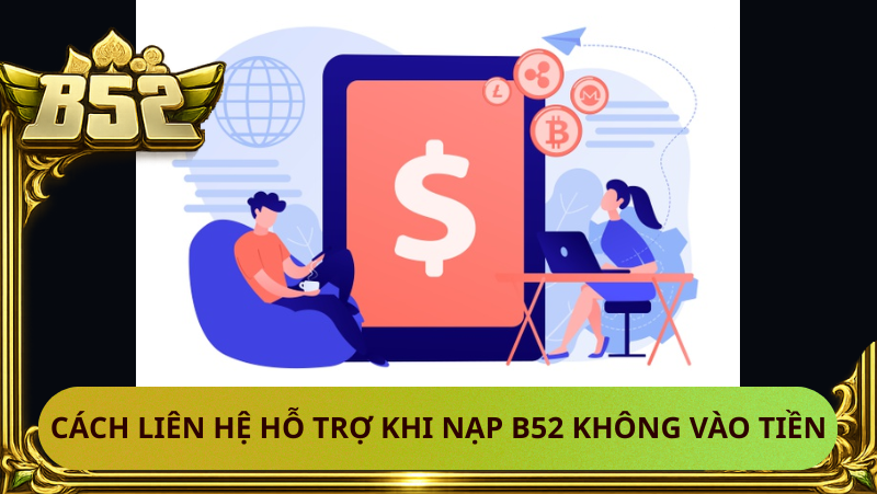 Nạp Tiền B52 Không Vào – 5 Lỗi Phổ Biến Và Cách Khắc Phục 2 Dieu Dau Tien Can Lam Khi Nap B52 Khong Vao Tien