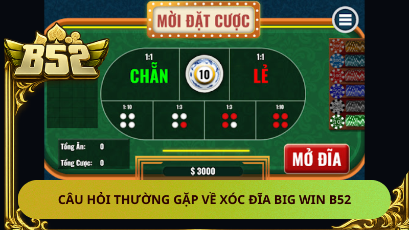 Cau Hoi Thuong Gap Ve Xoc Dia Big Win B52