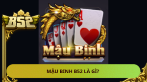 Mau Binh B52 La Gi