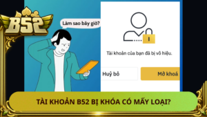 Tai Khoan B52 Bi Khoa Co May Loai